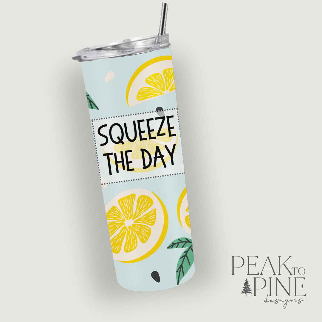 Squeeze The Day - 20oz Tumbler