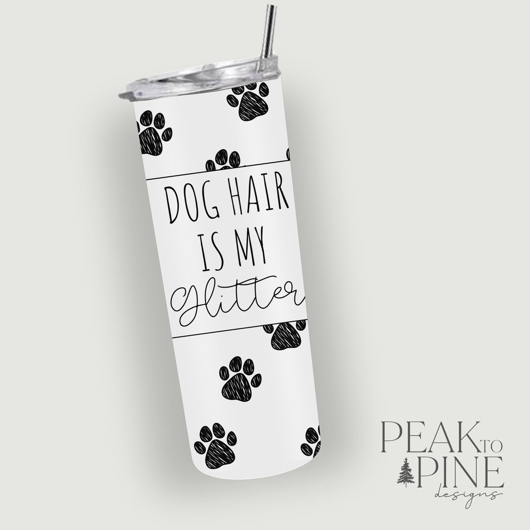 Dog Hair is My Glitter - 20oz Tumbler