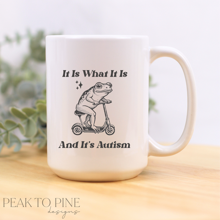 It Is What It Is - Ceramic Mug