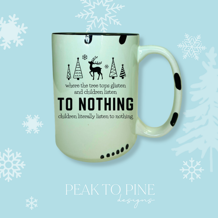 Children Listen To Nothing - Mug