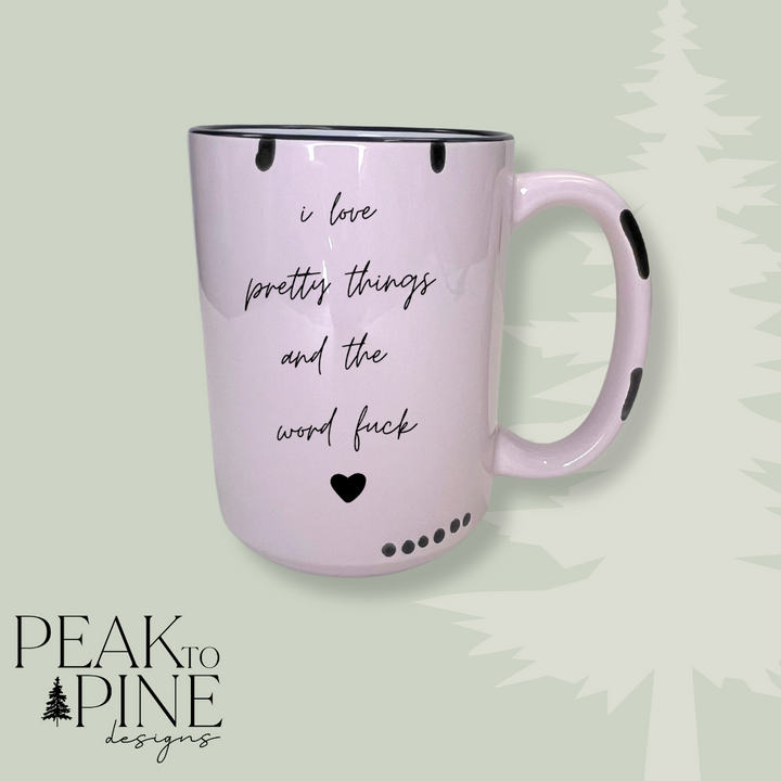 I Love Pretty Things - Mug