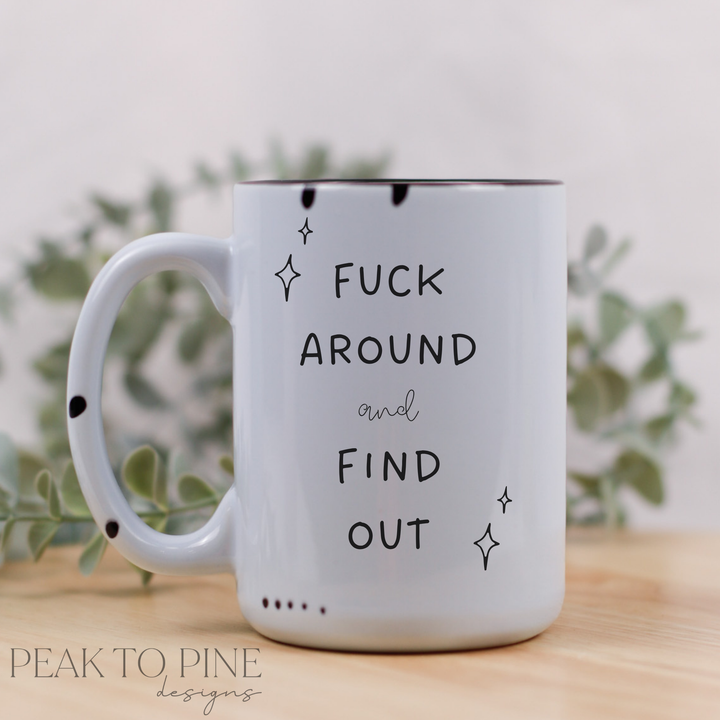 Fuck Around - Ceramic Mug