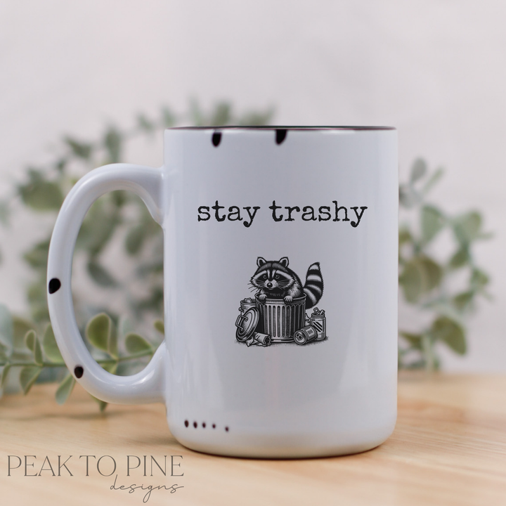 Stay Trashy - Ceramic Mug