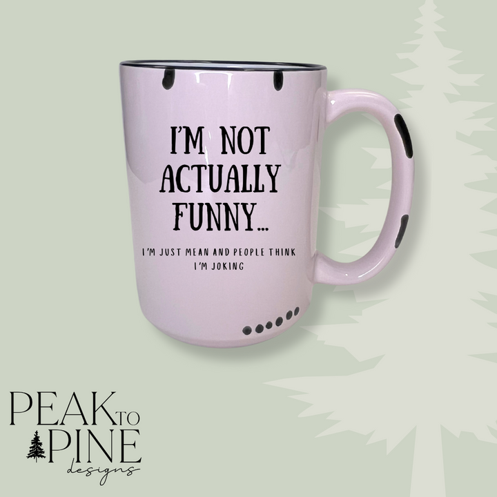 I'm Not Funny - Mug