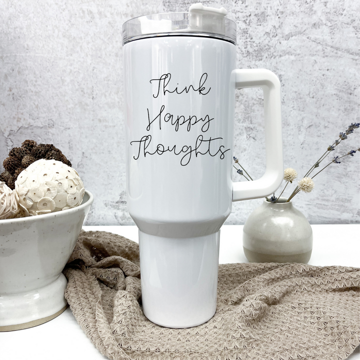 Think Happy Thoughts - 40oz Tumbler