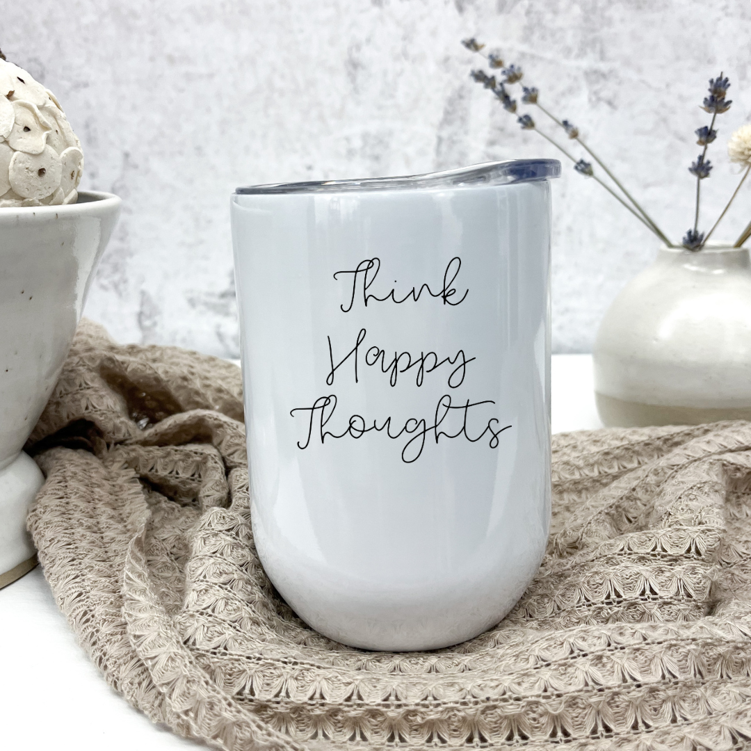 Think Happy Thoughts - Wine Tumbler