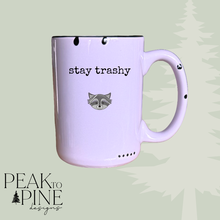 Stay Trashy - Mug