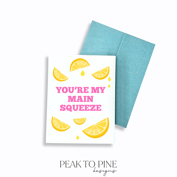 You're My Main Squeeze - Greeting Card