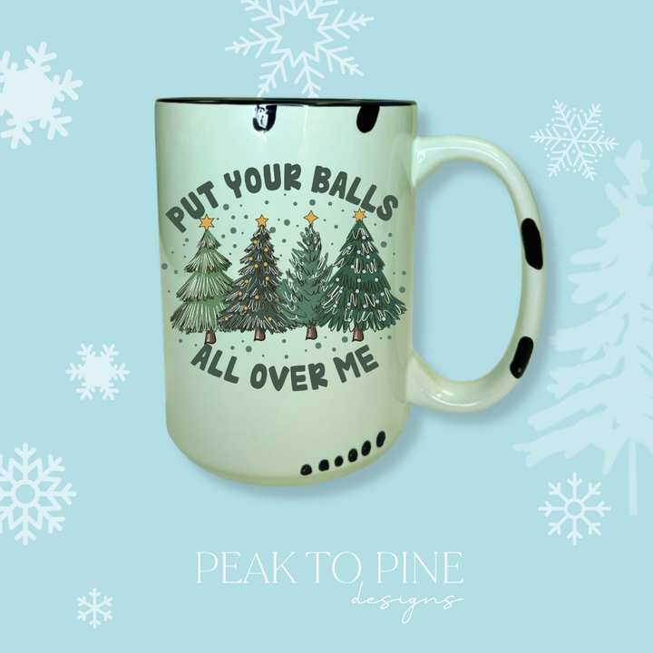 Balls All Over Me - Mug