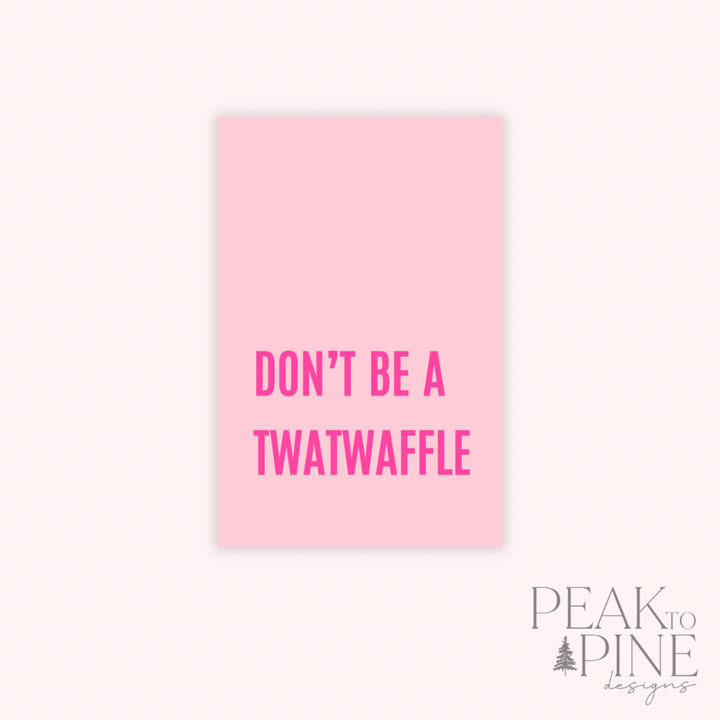 Don’t Be A Twatwaffle - Magnet