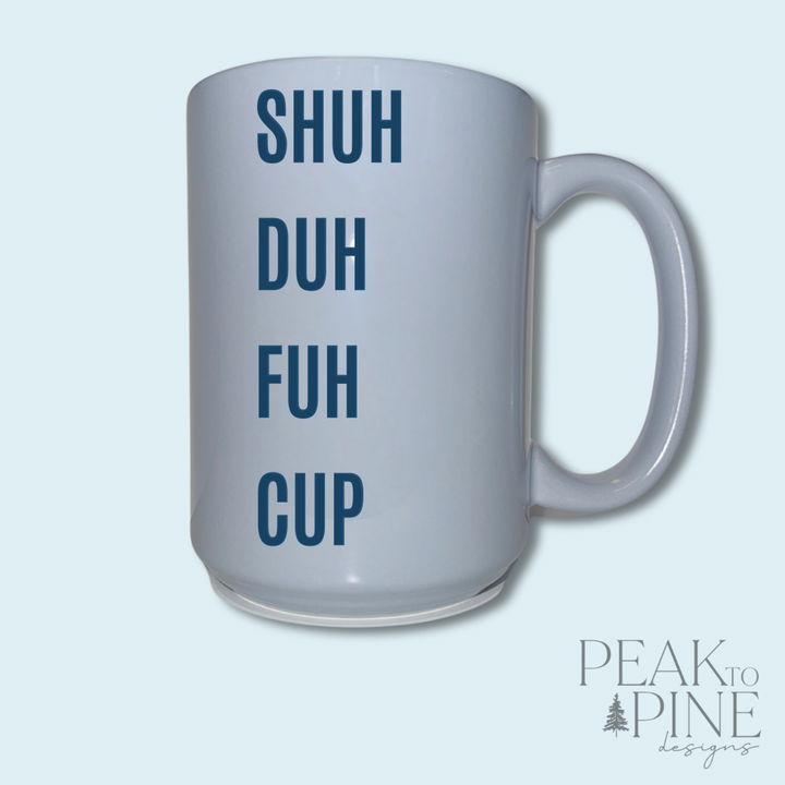 Shuh Duh Fuh Cup - Ceramic Mug