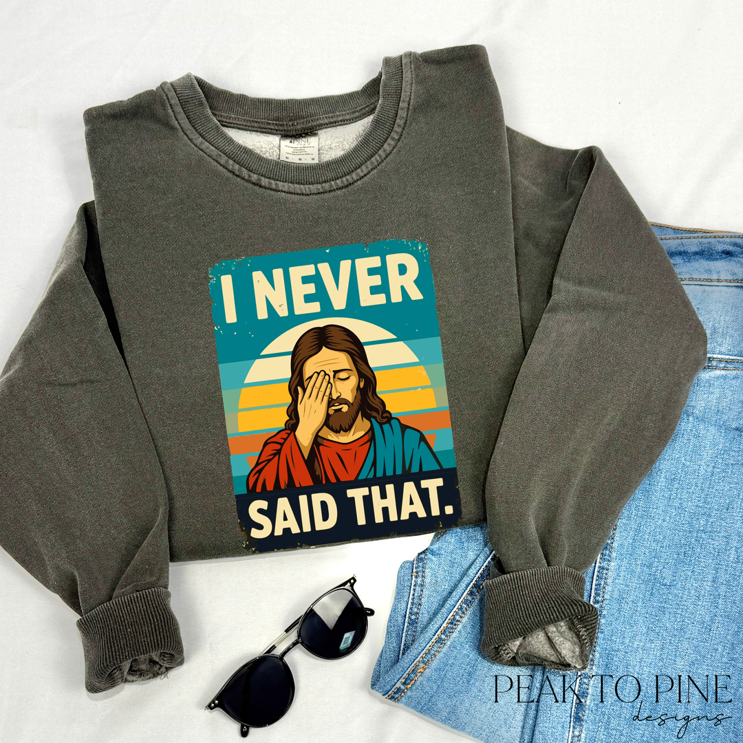 I Never Said That - Sweatshirt