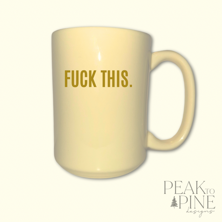 F*ck This - Ceramic Mug