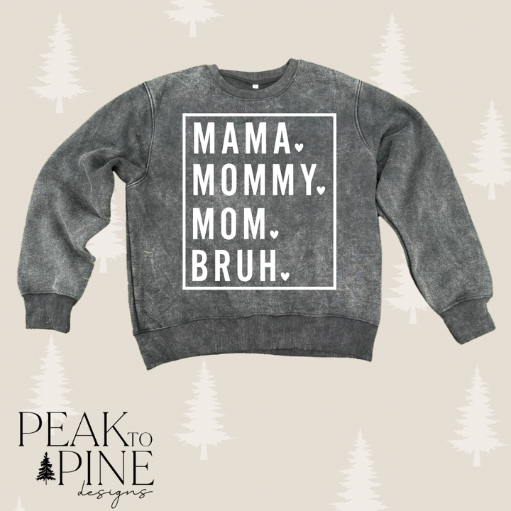 Mama, Mom, Mommy, Bruh - Sweatshirt