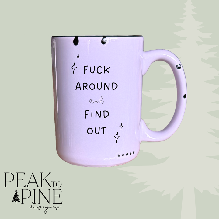 F*ck Around - Mug