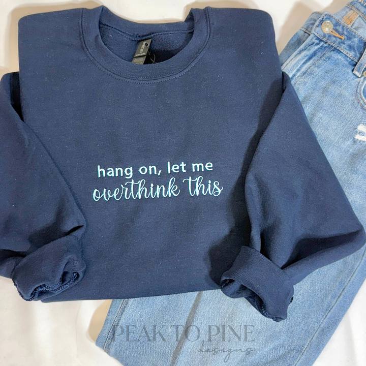 Overthink This - Embroidered Shirt