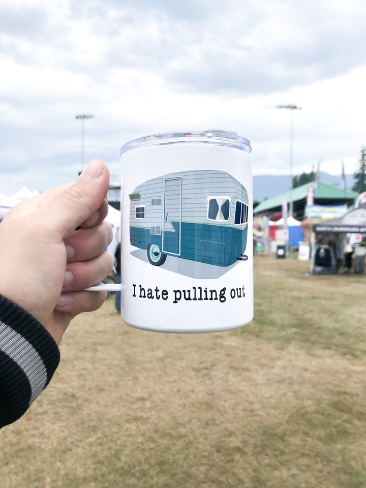 Hate Pulling Out - Camp Tumbler