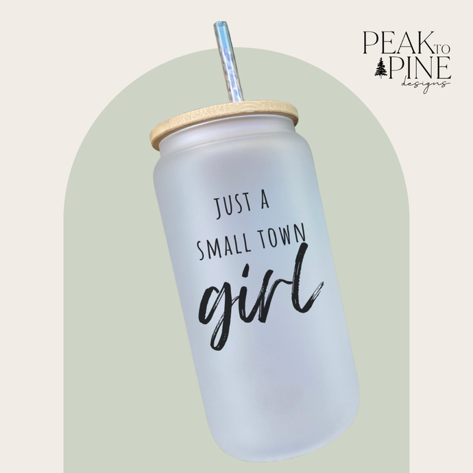 movie quote small town girl custom glass cup with lid