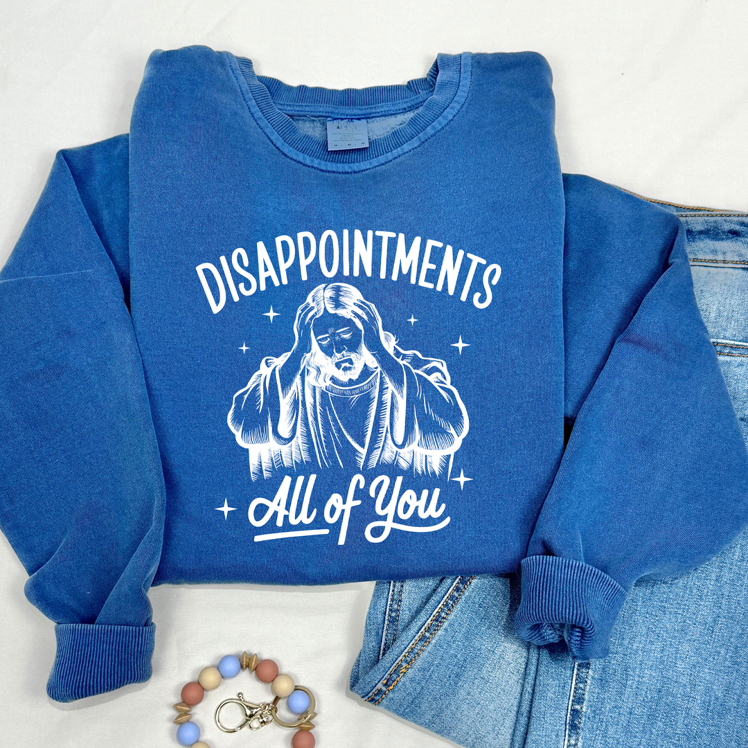 funny religious disappointments to Jesus high quality DTF printed sweatshirt hoodie crewneck