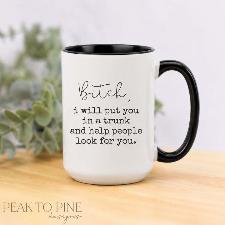 I Will Put You In A Trunk - Ceramic Mug