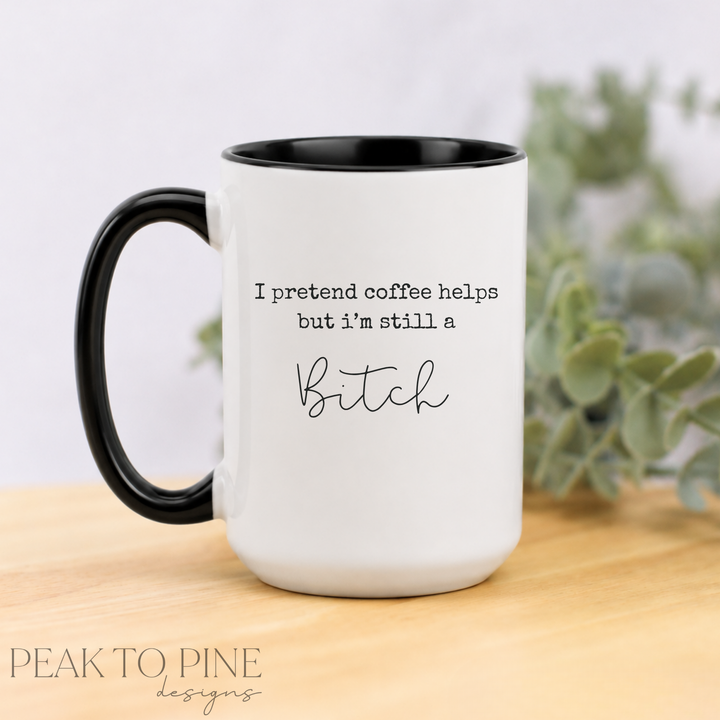 I Pretend Coffee Helps - Ceramic Mug