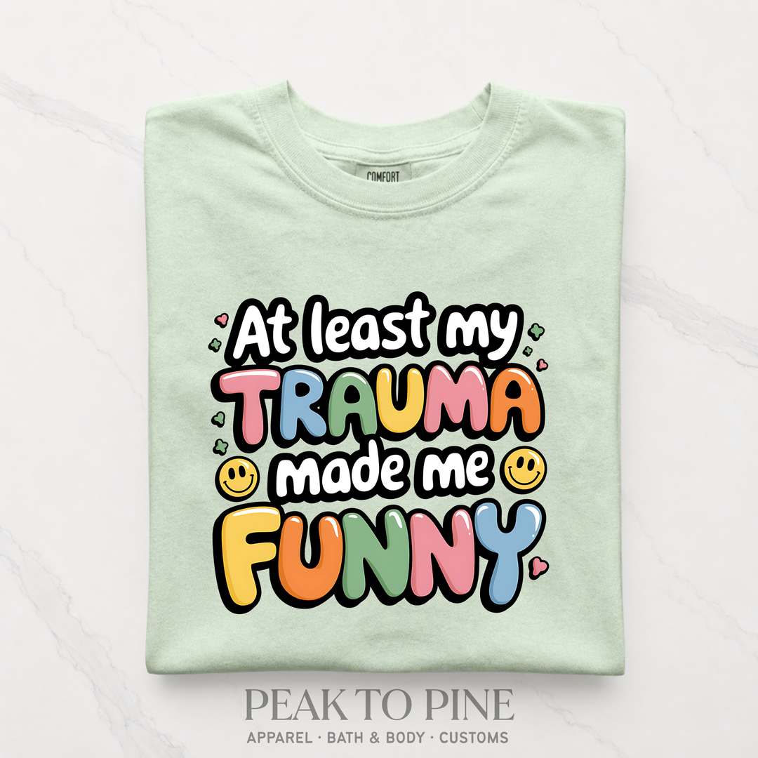 My Trauma Made Me Funny T-Shirt