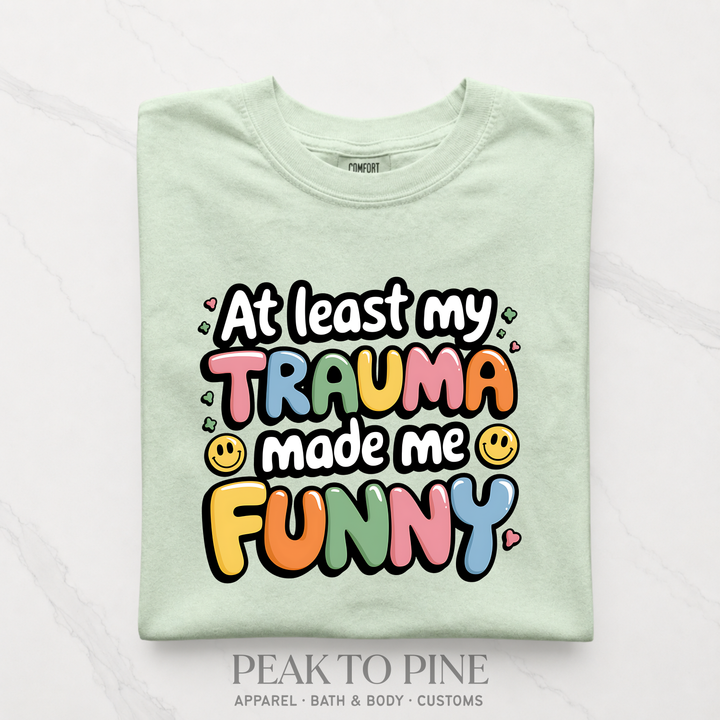 My Trauma Made Me Funny T-Shirt