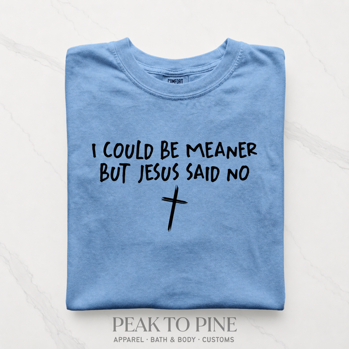 I Could Be Meaner (Jesus) T-Shirt