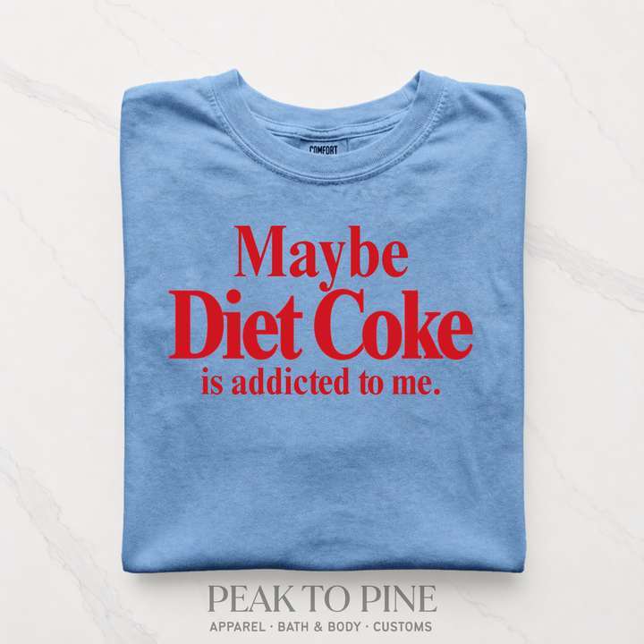 Maybe Diet Coke is Addicted to Me T-Shirt