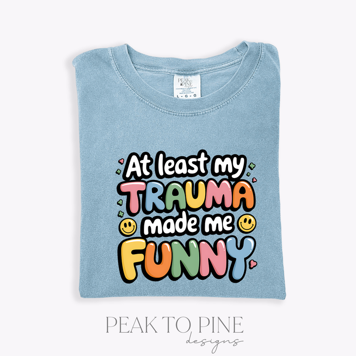 Trauma Made Me Funny - T-Shirt