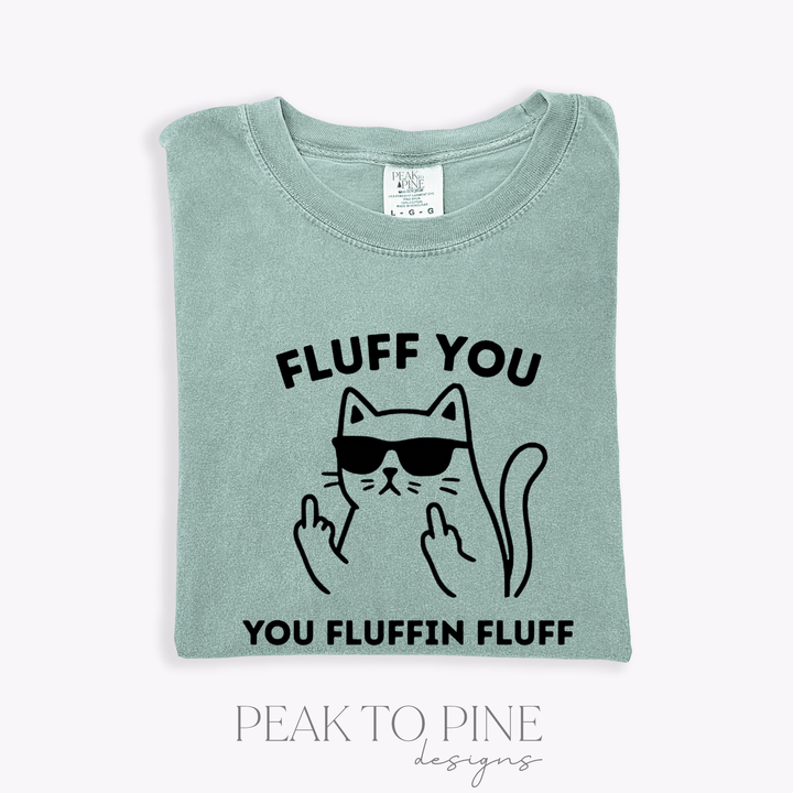 Fluff You - T-Shirt