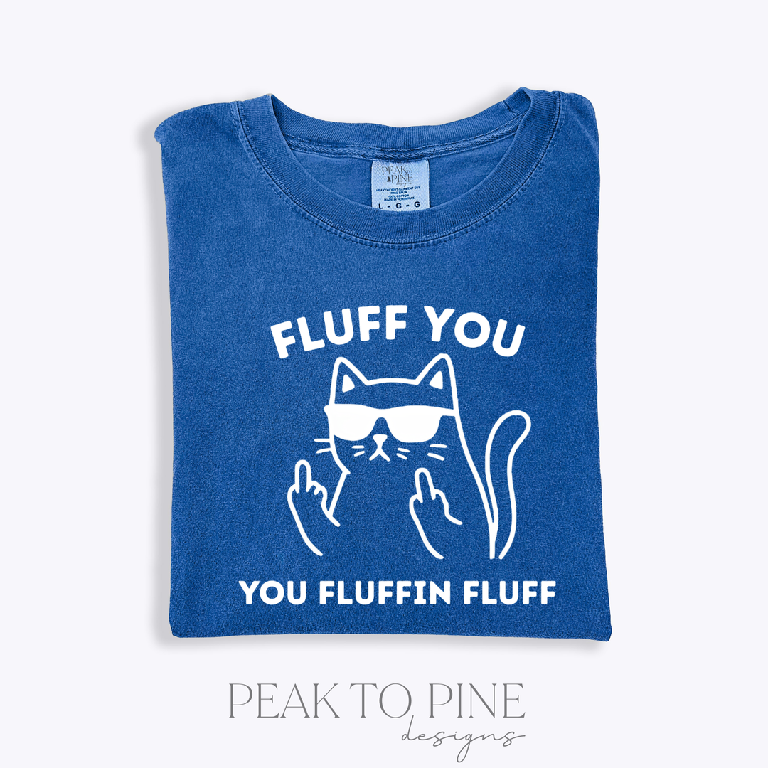 Fluff You - T-Shirt