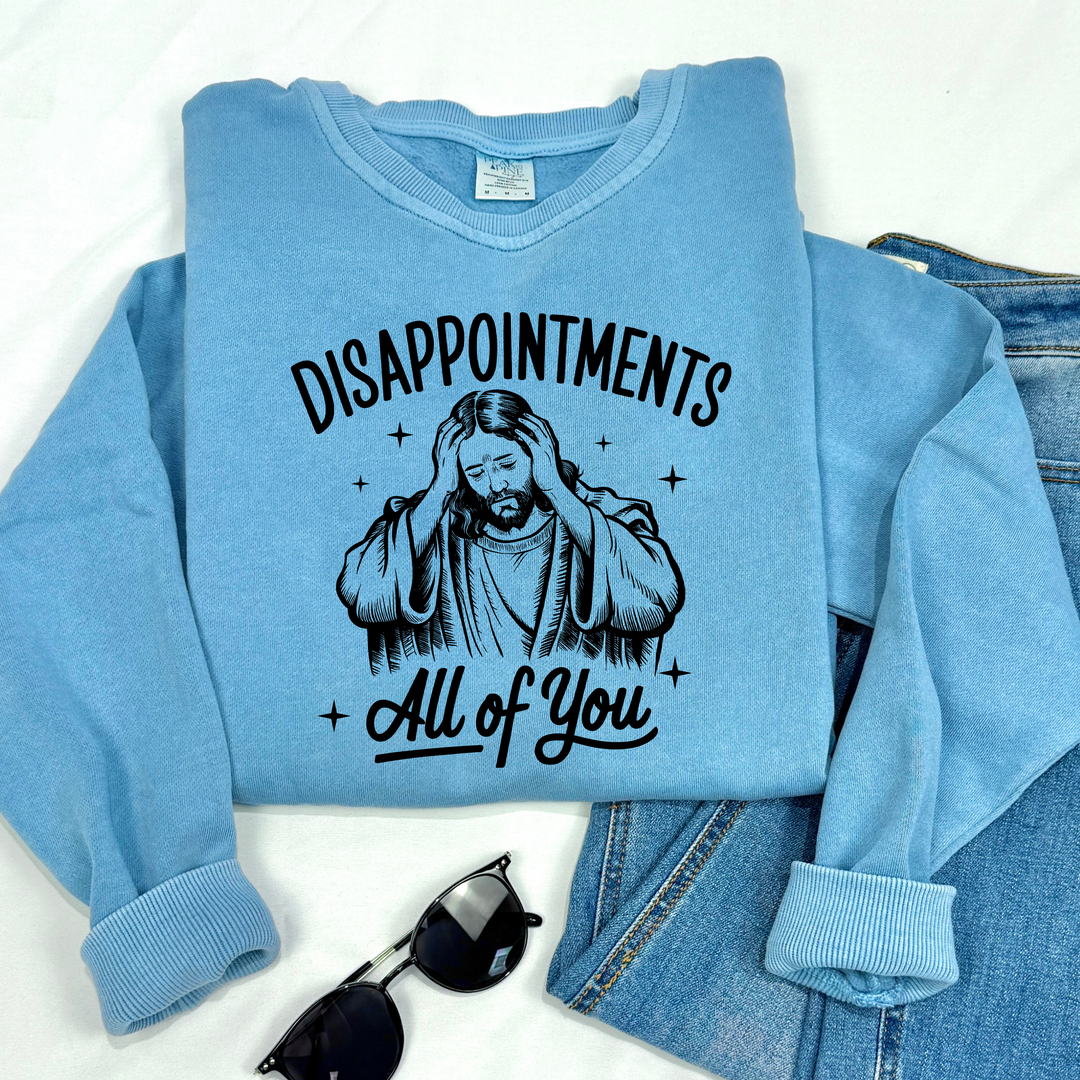 funny religious disappointments to Jesus high quality DTF printed sweatshirt hoodie crewneck